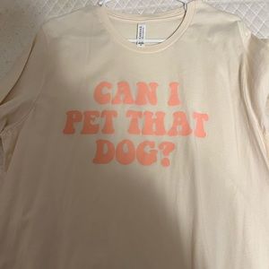 Can I pet that dog t-shirt